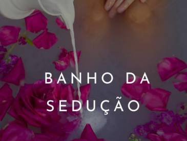Banho da Sedu��o